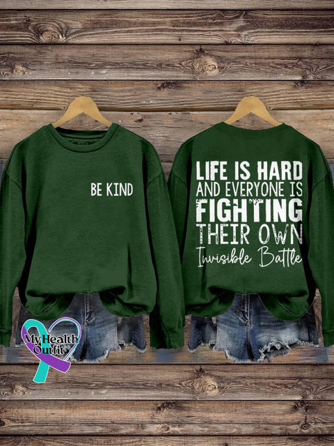 Be Kind Life Is Hard And Everyone Fighting Their Own Invisible Battle Print Casual Sweatshirt Green