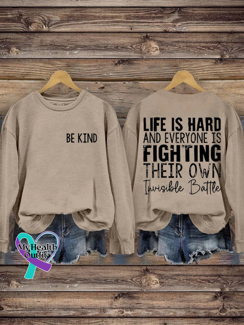 Be Kind Life Is Hard And Everyone Fighting Their Own Invisible Battle Print Casual Sweatshirt Khaki