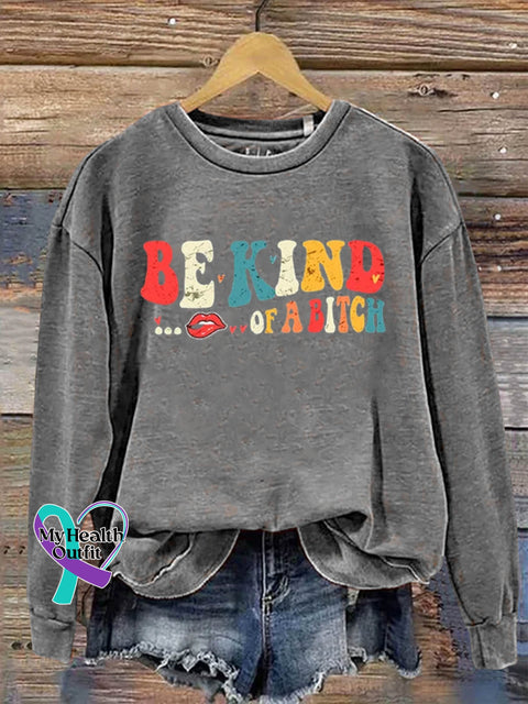 Be Kind Of A Bitch Art Print Pattern Casual Sweatshirt Grey / S