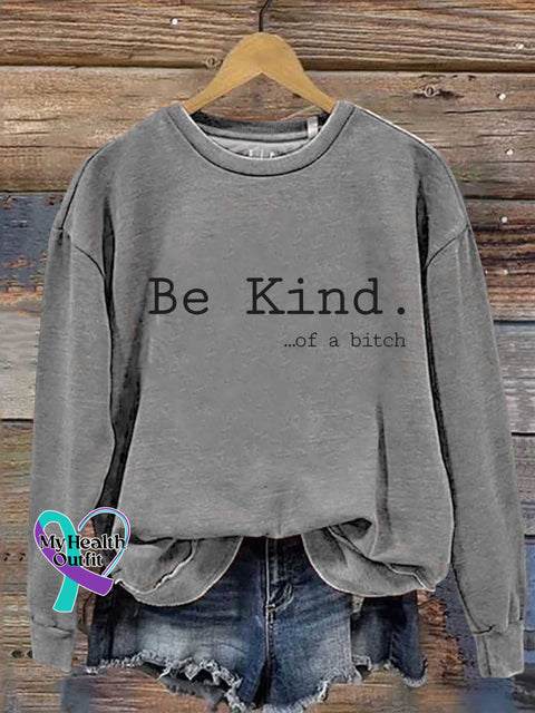 Be Kind Of A Bitch Casual Sweatshirt Grey / S