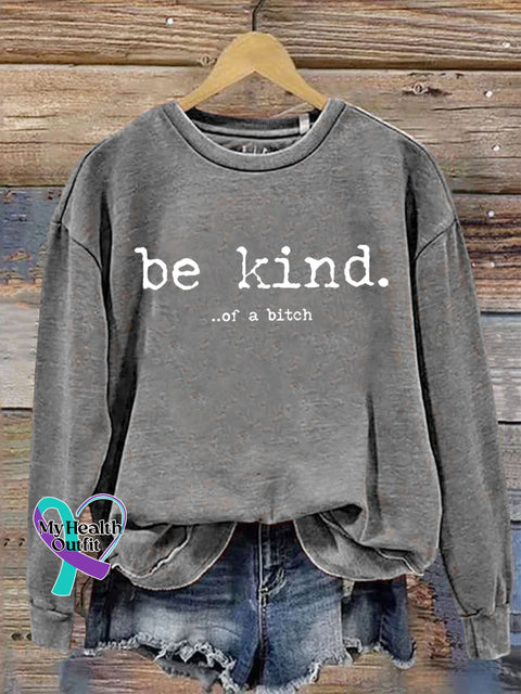 Be Kind Of A Bitch Funny Letter Print Sweatshirt Grey / S
