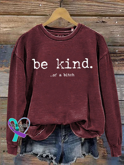 Be Kind Of A Bitch Funny Letter Print Sweatshirt Maroon / S