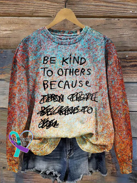 Be Kind To Others Because Then They’ll You Art Design Print Casual Sweatshirt Muilticolor / S