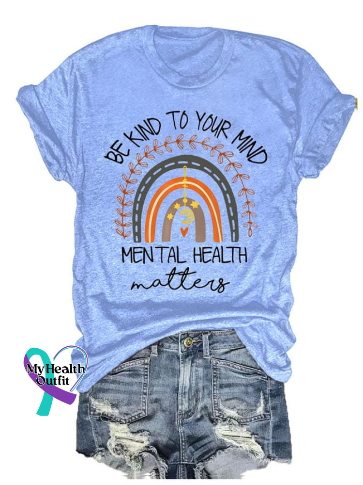 Be Kind To Your Mind Mental Health Matters Print Round Neck T-Shirt Blue / S Mental-Health-Awareness