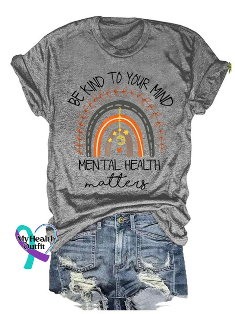 Be Kind To Your Mind Mental Health Matters Print Round Neck T-Shirt Grey / S Mental-Health-Awareness