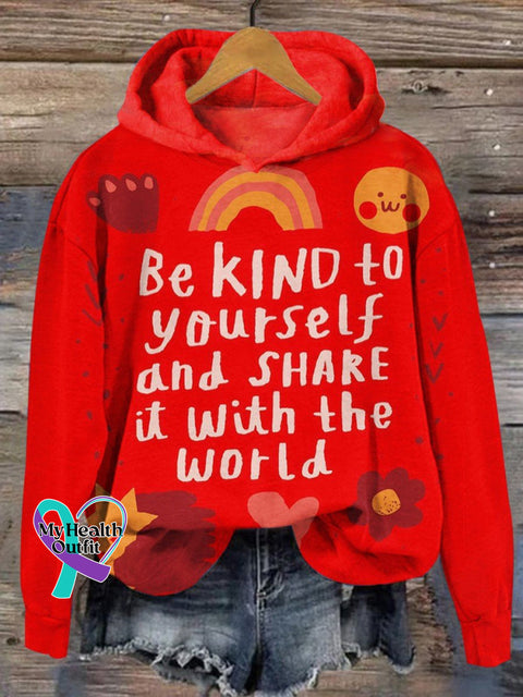 Be Kind To Yourself And Share It With The World Casual Hoodie Sweatshirt Multicolor / S
