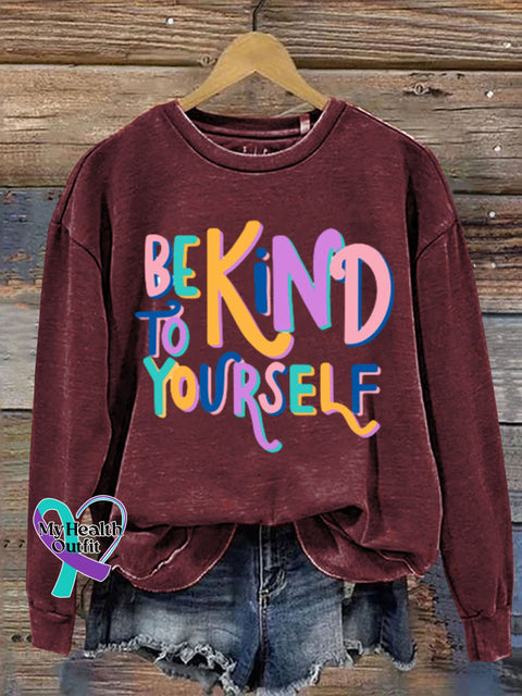 Be Kind To Yourself Art Design Print Casual Sweatshirt Maroon / S