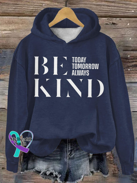 Be Kind Today Tomorrow Always Casual Hoodie Sweatshirt Blue / S
