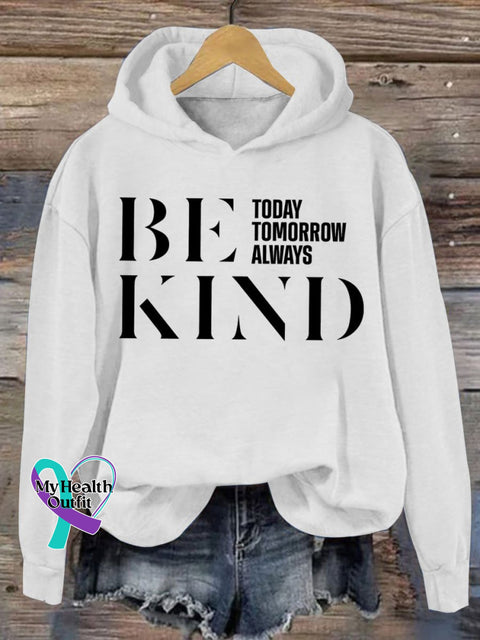 Be Kind Today Tomorrow Always Casual Hoodie Sweatshirt White / S