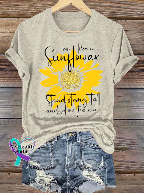 Be Like A Sunflower Stand Strong Tall And Follow The Sun Crew Neck Casual Short Sleeve T-Shirt