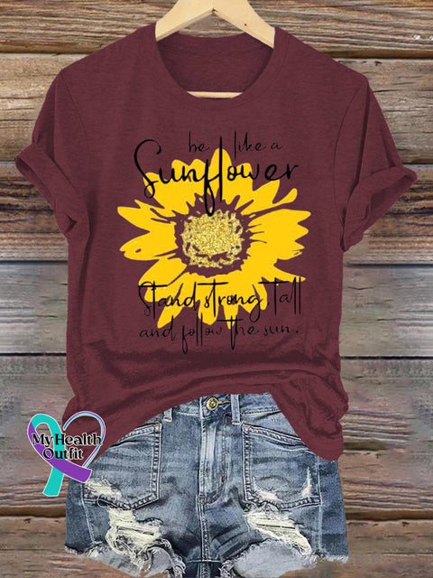 Be Like A Sunflower Stand Strong Tall And Follow The Sun Crew Neck Casual Short Sleeve T-Shirt