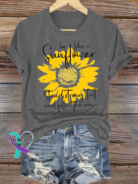 Be Like A Sunflower Stand Strong Tall And Follow The Sun Crew Neck Casual Short Sleeve T-Shirt