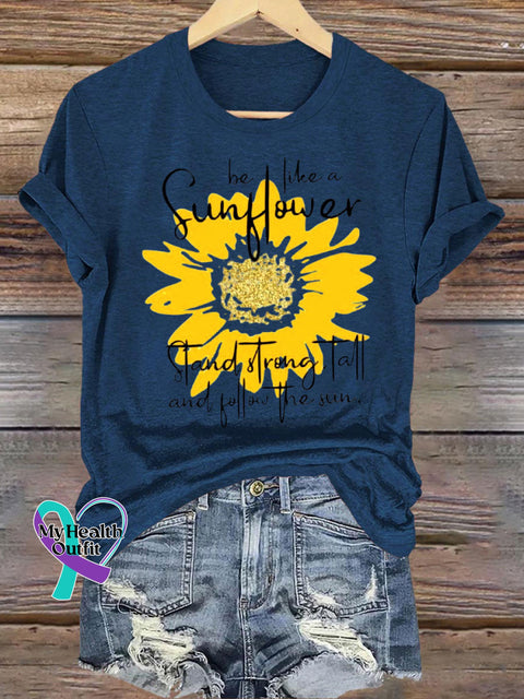 Be Like A Sunflower Stand Strong Tall And Follow The Sun Crew Neck Casual Short Sleeve T-Shirt