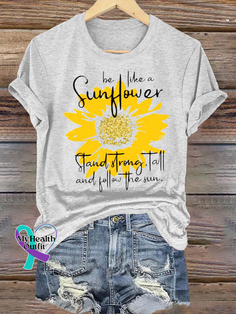 Be Like A Sunflower Stand Strong Tall And Follow The Sun Crew Neck Casual Short Sleeve T-Shirt