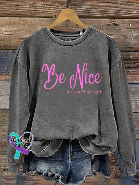 Be Nice It’s Not That Hard Trust Me Casual Sweatshirt Grey / S