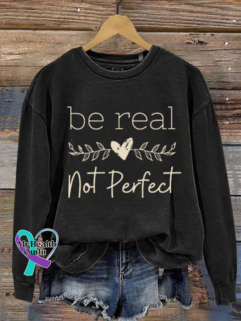 Be Real Not Perfect Art Design Print Casual Sweatshirt Black / S