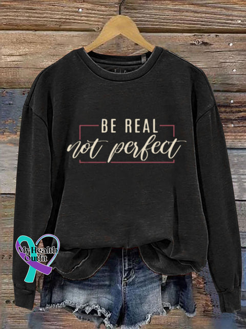 Be Real Not Perfect Art Design Print Casual Sweatshirt Black / S