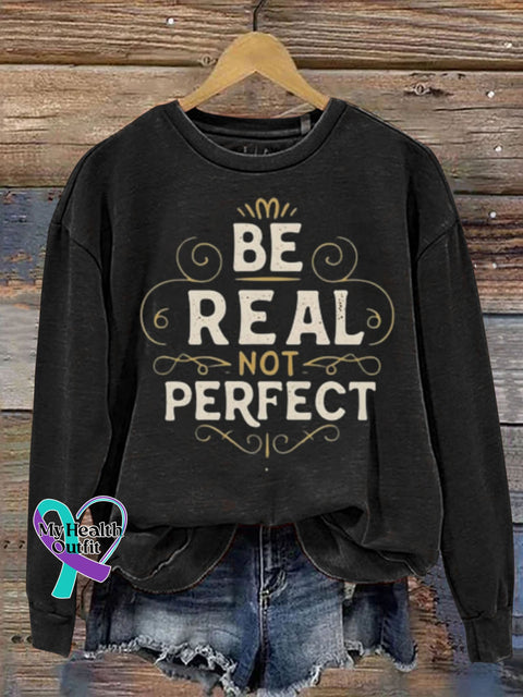 Be Real Not Perfect Art Design Print Casual Sweatshirt Black / S