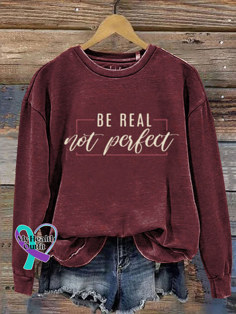 Be Real Not Perfect Art Design Print Casual Sweatshirt Maroon / S