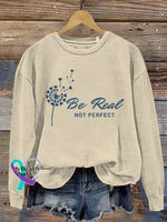 Be Real Not Perfect Art Design Print Casual Sweatshirt Sand / S