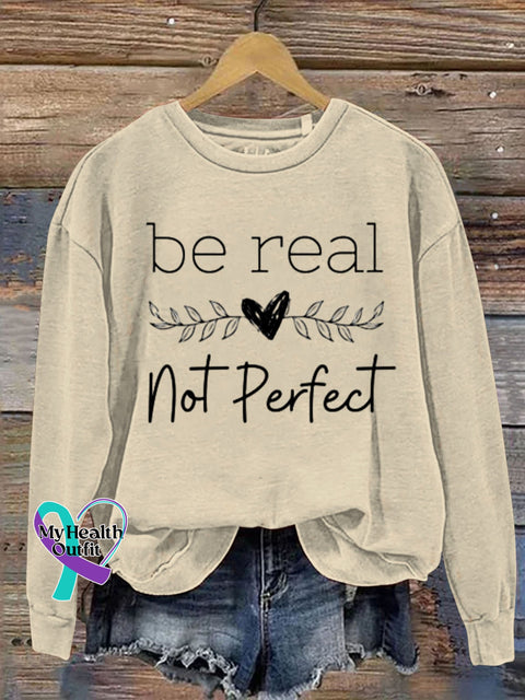 Be Real Not Perfect Art Design Print Casual Sweatshirt Sand / S