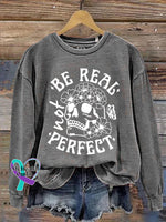 Be Real Not Perfect Art Print Pattern Casual Sweatshirt Grey / S