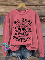 Be Real Not Perfect Art Print Pattern Casual Sweatshirt Pink / S