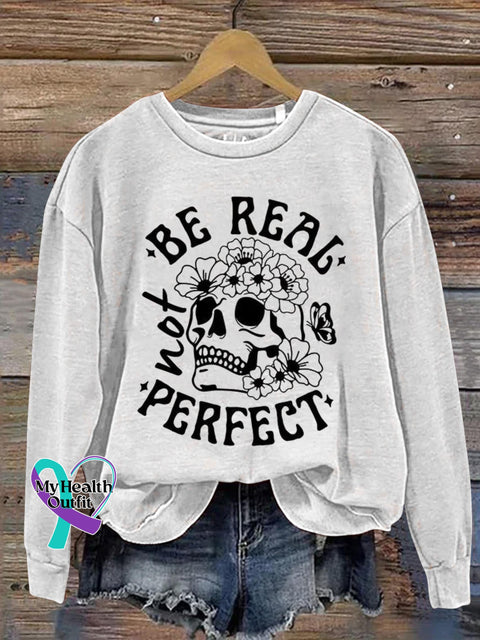 Be Real Not Perfect Art Print Pattern Casual Sweatshirt White / S