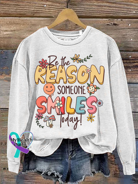 Be The Reason Someone Smiles Today Mental Health Awareness Art Print Casual Sweatshirt White / S