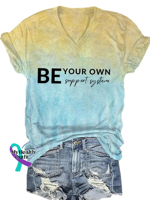 Be Your Own Support System Art Print V-Neck Casual T-Shirt Multicolor / S