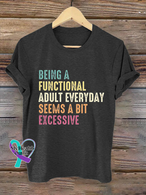 Being A Functionnal Adoult Everyday Seems Bit Excessive Art Print T-Shirt Black / S