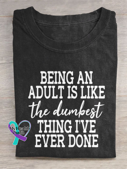Being An Adult Is Like The Dumbest Thing I’ve Ever Done Art Print Casual T-Shirt Black / S