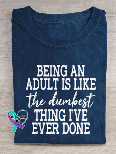 Being An Adult Is Like The Dumbest Thing I’ve Ever Done Art Print Casual T-Shirt Blue / S