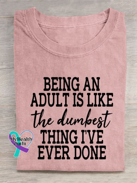 Being An Adult Is Like The Dumbest Thing I’ve Ever Done Art Print Casual T-Shirt Pink / S