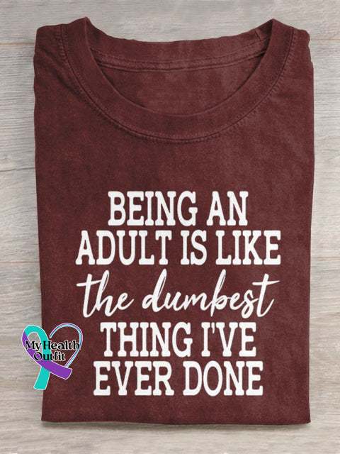 Being An Adult Is Like The Dumbest Thing I’ve Ever Done Art Print Casual T-Shirt Red / S