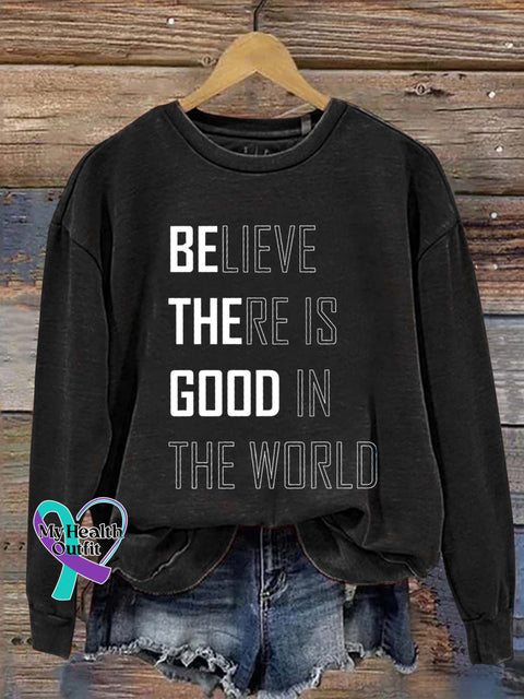 Believe There Is Good In The World Art Print Pattern Casual Sweatshirt Black / S