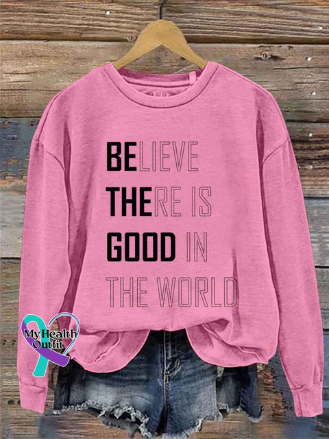 Believe There Is Good In The World Art Print Pattern Casual Sweatshirt Pink / S