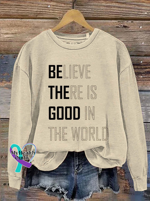 Believe There Is Good In The World Art Print Pattern Casual Sweatshirt Sand / S