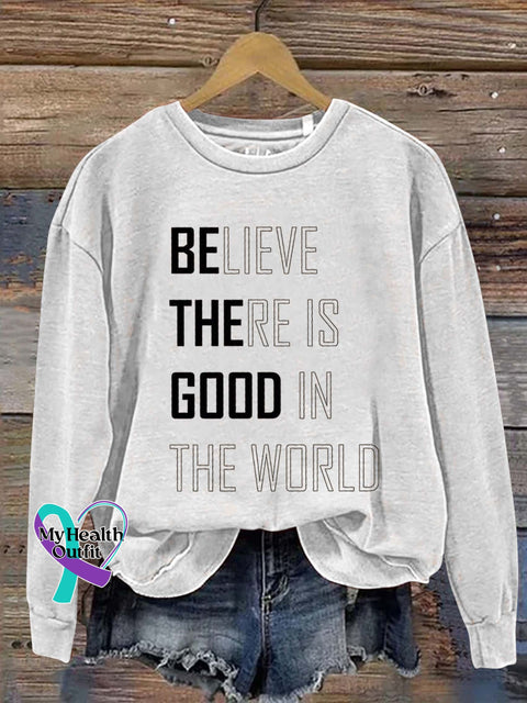 Believe There Is Good In The World Art Print Pattern Casual Sweatshirt White / S
