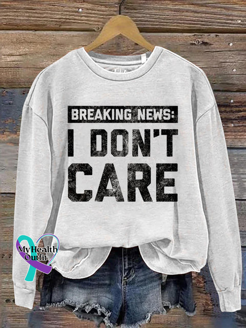 Breaking News I Don’t Care Art Print Pattern Casual Sweatshirt White / S