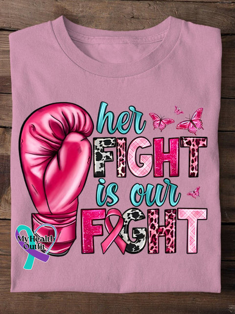 Breast Cancer Awareness Her Fight Is Our Print Casual T-Shirt Pink / S