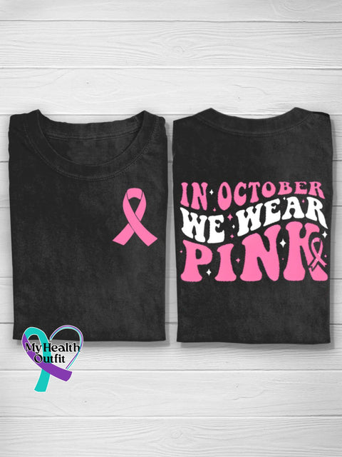 Breast Cancer In October We Weas Pink Inspirational Ribbon Print Casual T-Shirt Black / S