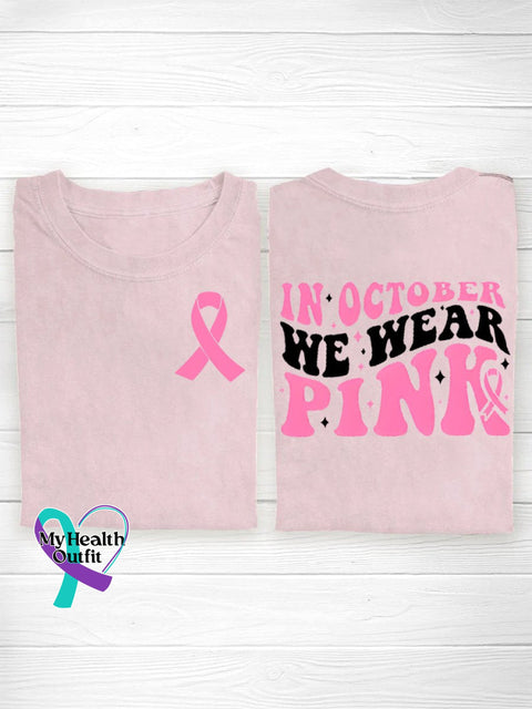 Breast Cancer In October We Weas Pink Inspirational Ribbon Print Casual T-Shirt / S