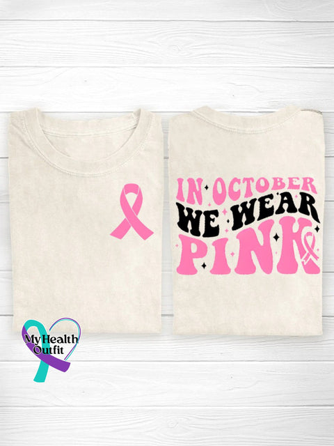 Breast Cancer In October We Weas Pink Inspirational Ribbon Print Casual T-Shirt White / S