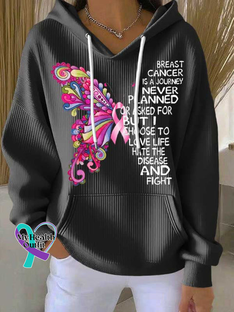 BREAST CANCER IS A JOURNEY I NEVER PLANNED OR ASKED FOR BUT I CHOOSE TO LOVE LIFE HATE THE DISEASE AND FIGHT Casual