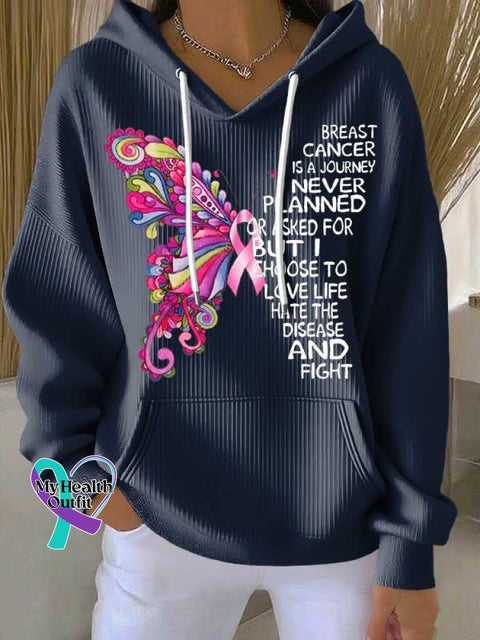 BREAST CANCER IS A JOURNEY I NEVER PLANNED OR ASKED FOR BUT I CHOOSE TO LOVE LIFE HATE THE DISEASE AND FIGHT Casual