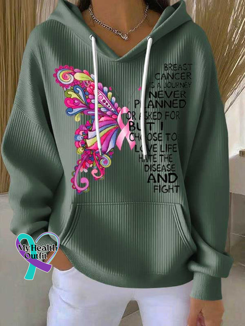 BREAST CANCER IS A JOURNEY I NEVER PLANNED OR ASKED FOR BUT I CHOOSE TO LOVE LIFE HATE THE DISEASE AND FIGHT Casual