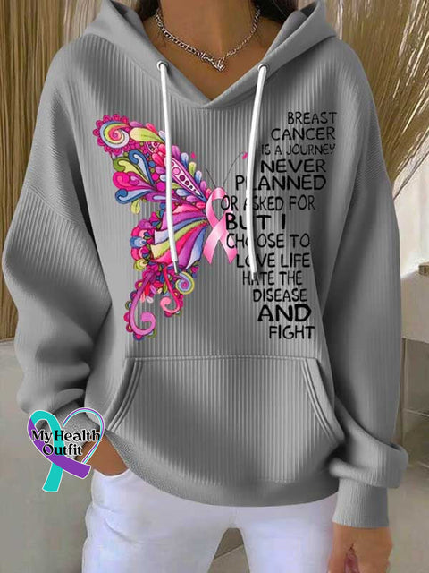 BREAST CANCER IS A JOURNEY I NEVER PLANNED OR ASKED FOR BUT I CHOOSE TO LOVE LIFE HATE THE DISEASE AND FIGHT Casual