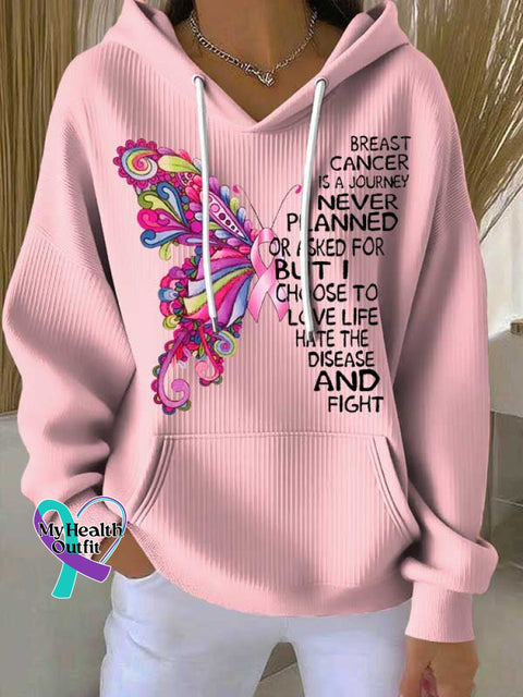 BREAST CANCER IS A JOURNEY I NEVER PLANNED OR ASKED FOR BUT I CHOOSE TO LOVE LIFE HATE THE DISEASE AND FIGHT Casual