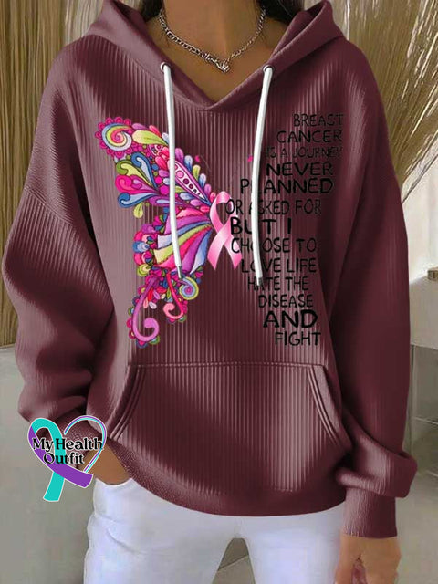 BREAST CANCER IS A JOURNEY I NEVER PLANNED OR ASKED FOR BUT I CHOOSE TO LOVE LIFE HATE THE DISEASE AND FIGHT Casual